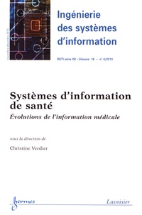 Christine Verdier - Ingénierie des systèmes d'information Volume 18 N° 6, novembre-décembre 2013 : Systèmes d'information de santé - Evolutions de l'information médicale.