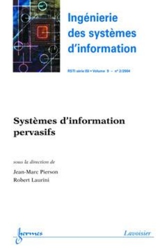 Jean-Marc Pierson et Robert Laurini - Ingénierie des systèmes d'information Volume 9 N° 2/2004 : Systèmes d'information pervasifs.