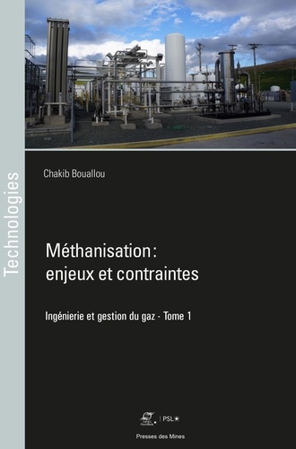 Ingénierie et gestion du gaz. Tome 1, Méthanisation : enjeux et contraintes
