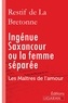 Nicolas-Edme Rétif de La Bretonne - Ingénue Saxancour ou la femme séparée - Les Maîtres de l'Amour.