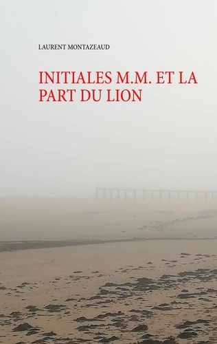 Initiales M. M. et la part du lion