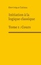Dominique Catteau - Initiation a la logique classique - Tome 1, Cours.