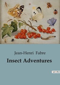 Jean-Henri Fabre - Insect Adventures.