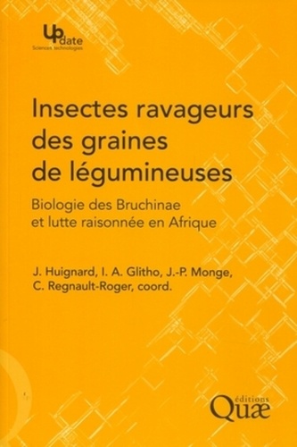 Insectes ravageurs des graines de légumineuses. Biologie des Bruchinae et lutte raisonnée en Afrique