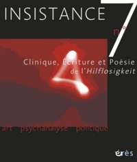 Anna Feissel-Leibovici et Jacques Barbier - Insistance N° 7 : Clinique, écriture et poésie de l'Hilflosigkeit - Actes du colloque des 15, 16, 17 avril 2005, Paris.