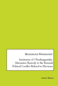 Institution of Ubushingantahe: Alternative Remedy to the Burundi Political Conflict Related to Elections