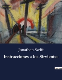 Jonathan Swift - Littérature d'Espagne du Siècle d'or à aujourd'hui  : Instrucciones a los Sirvientes.
