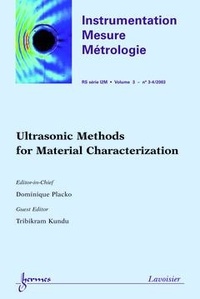 Dominique Placko - Instrumentation-Mesure-Métrologie Volume 3 N° 3-4/2003 : Ultrasonic Methods for Material Characterization.