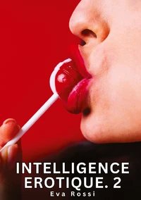 Intelligence Erotique. 2