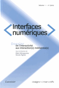 Eléni Mitropoulou et Nicole Pignier - Interfaces numériques Volume 1 N° 1/2012 : De l'interactivité aux interaction(s) médiatrice(s).