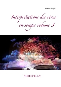 Karine Poyet - Interprétations des rêves en songes - Volume 3.