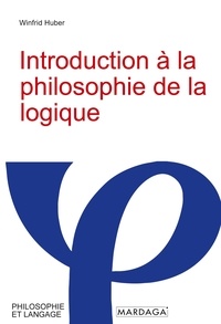 Winfrid Huber - Introduction à la philosophie de la logique.