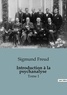 Sigmund Freud - Psychologie et phénomènes psychiques - Psychiatrie  : Introduction à la psychanalyse - Tome 1.