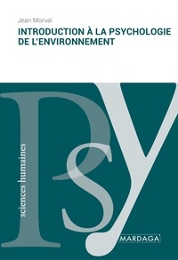 Jean Morval - Introduction à la psychologie de l'environnement.