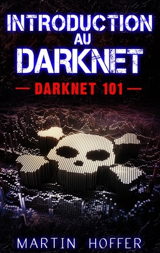 Introduction au darknet. Darknet 101