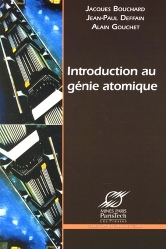 Jacques Bouchard et Jean-Paul Deffain - Introduction au génie atomique.