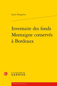 Louis Desgraves - Inventaire des fonds Montaigne conservés à Bordeaux.