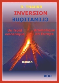 Denis Tuffelli - Inversion climatique - Un froid volcanique dramatique en Europe.