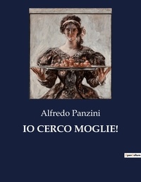 Alfredo Panzini - Classici della Letteratura Italiana  : Io cerco moglie! - 5968.