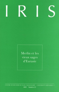 Philippe Walter - Iris N° 21/2001 : Merlin et les vieux sages d'Eurasie.