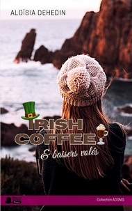 Aloïsia Dehedin - Irish coffee & baisers volés.