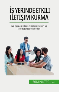 İş yerinde etkili iletişim kurma