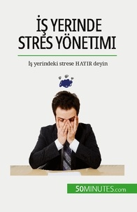 Radiguès géraldine De - İş yerinde stres yönetimi - İş yerindeki strese HAYIR deyin.