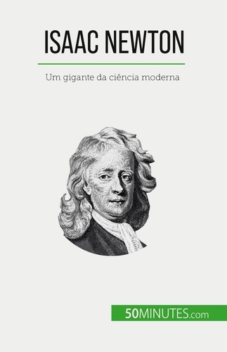 Isaac Newton. Um gigante da ciência moderna