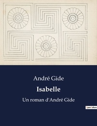 André Gide - Isabelle - Un roman d'André Gide.