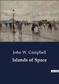 John W. CAMPBELL - Islands of Space.