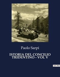 Paolo Sarpi - Classici della Letteratura Italiana  : Istoria del concilio tridentino - vol v - 3964.