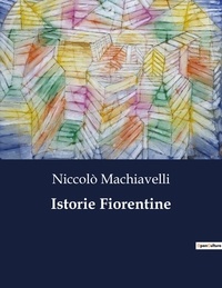 Niccolò Machiavelli - Classici della Letteratura Italiana  : Istorie Fiorentine - 6291.