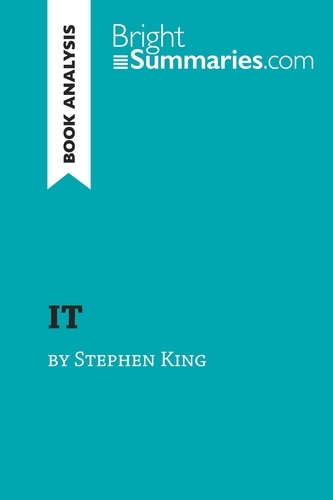BrightSummaries.com  IT by Stephen King (Book Analysis). Detailed Summary, Analysis and Reading Guide