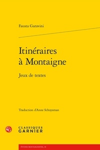 Fausta Garavini - Itinéraires à Montaigne - Jeux de textes.