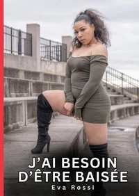 J'ai besoin d'être baisée