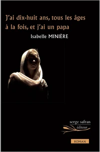 J'ai dix-huit ans, tous les âges à la fois, et j'ai un papa