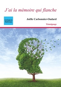 Joëlle Carbonnier-Oudard - J'ai la mémoire qui flanche.