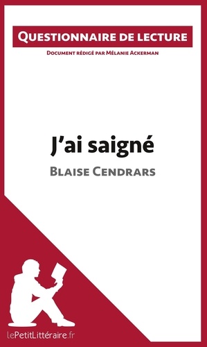 Mélanie Ackerman - J'ai saigné de Blaise Cendrars - Questionnaire de lecture.