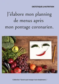 J'élabore mon planning de menus après mon pontage coronarien