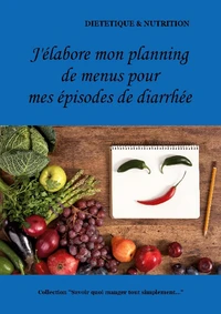 J'élabore mon planning de menus pour mes épisodes de diarrhée