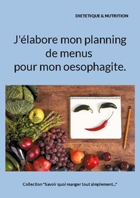 Cédric Menard - J'élabore mon planning de menus pour mon oesophagite..