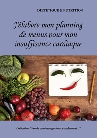 Cédric Menard - J'élabore mon planning de recettes pour mon insuffisance cardiaque.