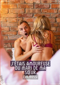 J'étais amoureuse du mari de ma soeur