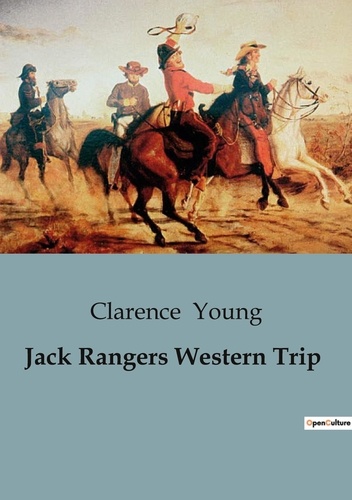 Clarence Young - Jack Rangers Western Trip.