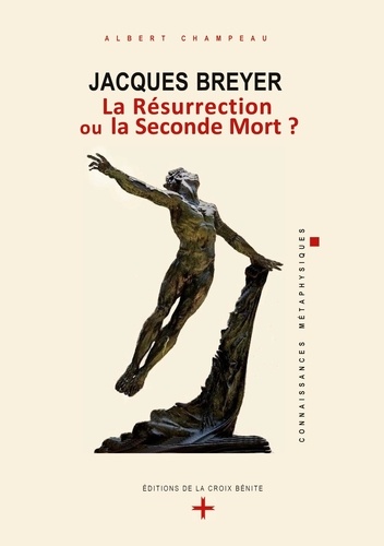 Albert Champeau - Jacques Breyer - La Résurrection ou la Seconde Mort ?.