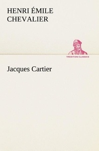 H. émile (henri émile) Chevalier - Jacques Cartier.