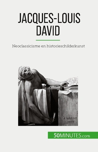 Jacques-Louis David. Neoclassicisme en historieschilderkunst