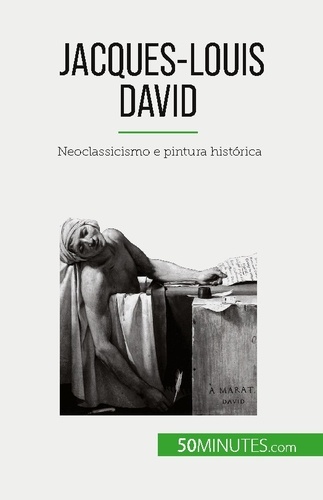 Jacques-Louis David. Neoclassicismo e pintura histórica