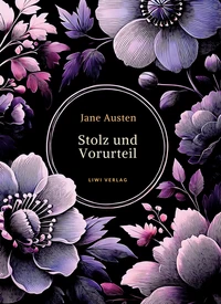 Jane Austen: Stolz und Vorurteil. Vollständige Neuausgabe.