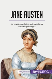  50Minutos - Arte y literatura  : Jane Austen - La novela doméstica, entre realismo y análisis psicológico.